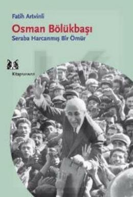 Osman Bölükbaşı Seraba Harcanmış Bir Ömür Fatih Artvinli