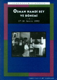Osman Hamdi Bey ve Dönemi Sempozyum 17-18 Aralık 1992