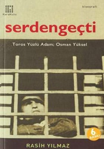 Osman Yüksel Serdengeçti: Toros Yüzlü Adam