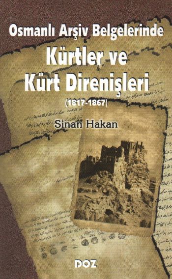 Osmanlı Arşiv Belgelerinde Kürtler ve Kürt Direnişleri (1817-1867)