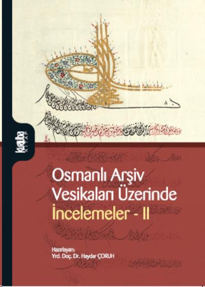 Osmanlı Arşiv Vesikaları Üzerinde İncelemeler-II