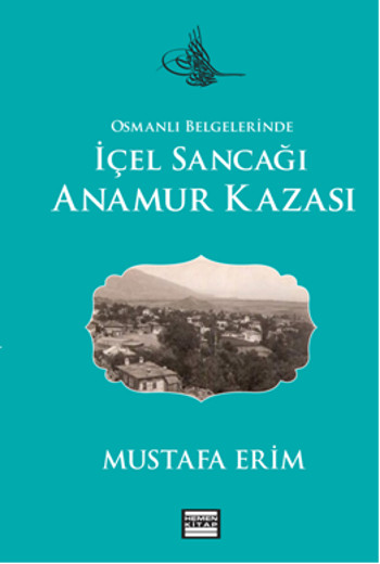 Osmanlı Belgelerinde İçel Sancağı Anamur Kazası %17 indirimli Mustafa 