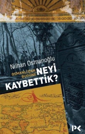 Osmanlı 'dan Bugüne - Neyi Kaybettik Nilhan Osmanoğlu