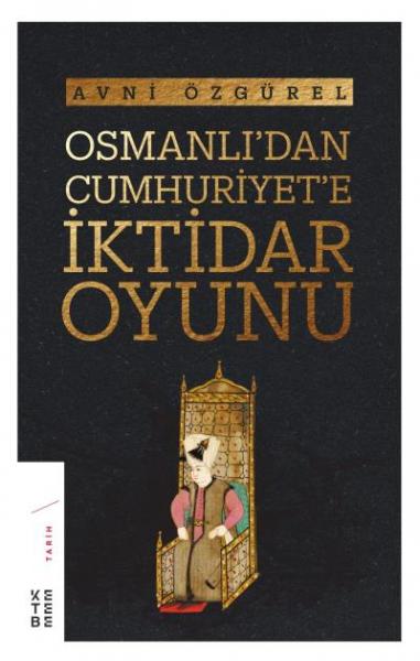 Osmanli’dan Cumhuriyet’e İktidar Oyunu Avni Özgürel