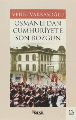 Osmanlıdan Cumhuriyete Son Bozgun %17 indirimli Vehbi Vakkasoğlu