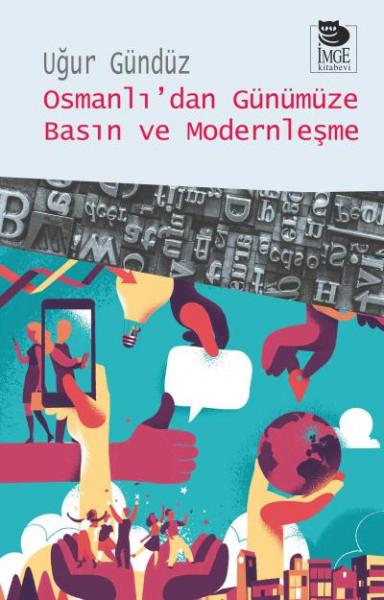 Osmanlı’dan Günümüze Basın ve Modernleşme Uğur Gündüz
