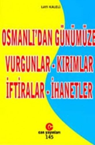 Osmanlı’dan GünümüzeVurgunlar - Kırımlar - İftiralar - İhanetler