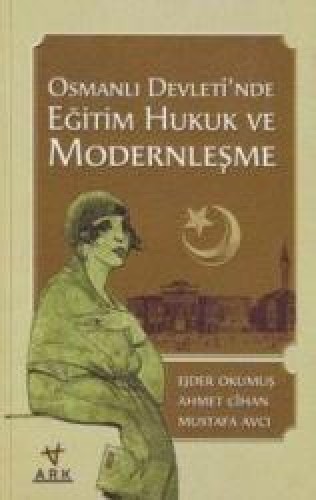 Osmanlı Devletinde Eğitim Hukuk ve Modernleşme %17 indirimli E.Okumuş-