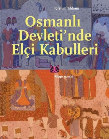 Osmanlı Devletinde Elçi Kabulleri %17 indirimli İbrahim Yıldırım