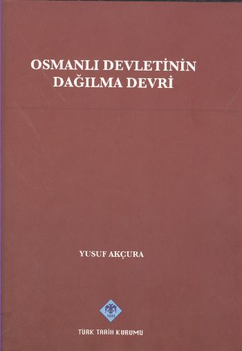 Osmanlı Devletinin Dağılma Devri %17 indirimli yusuf Akçura