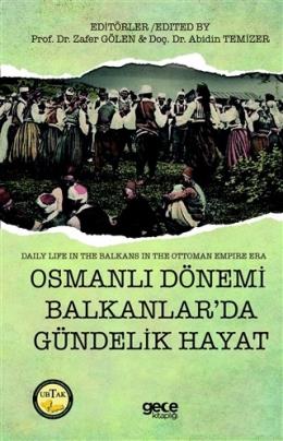 Osmanlı Dönemi Balkanlar’da Gündelik Hayat - Daily Life in The Balkans in the Ottoman Empire Era