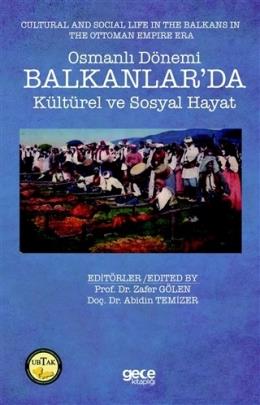 Osmanlı Dönemi Balkanlar’da Kültürel ve Sosyal Hayat - Cultural and Social Life in the Balkans in the Ottoman Empire Era