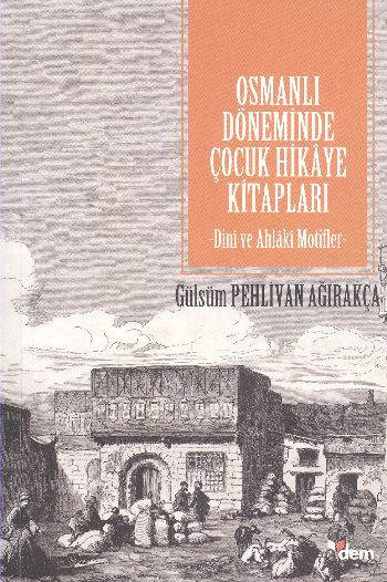 Osmanlı Döneminde Çocuk Hikaye Kitapları Dini ve Ahlaki Motifler