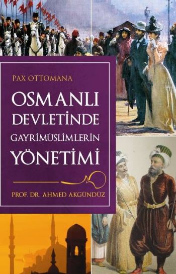 Osmanlı Döneminde Gayrimüslimlerin Yönetimi %17 indirimli Ahmed Akgünd