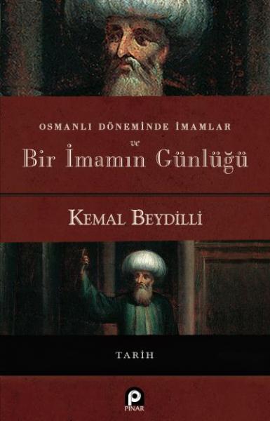 Osmanlı Döneminde İmamlar ve Bir İmamın Günlüğü Kemal Beydilli