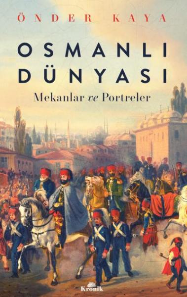 Osmanlı Dünyası-Mekanlar ve Portreler