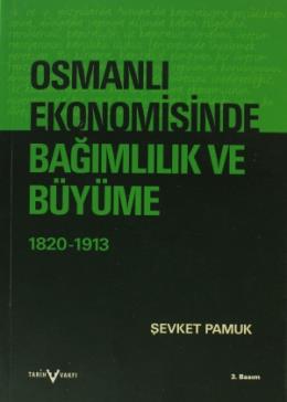 Osmanlı Ekonomisinde Bağımlılık Ve Büyüme %17 indirimli SEVKET PAMUK