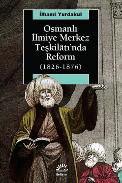 Osmanlı İlmiye Merkez Teşkilatında Reform %17 indirimli İlhami Yurdaku