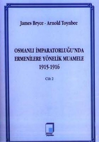 Osmanlı İmparatorluğu’nda Ermenilere Yönelik Muamele 1915-1916 Cilt 2