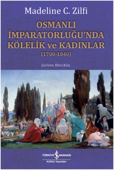 Osmanlı İmparatorluğunda Kölelik ve Kadınlar 1700-1840