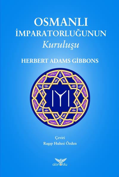 Osmanlı İmparatorluğunun Kuruluşu Herbert Adams Gibbons