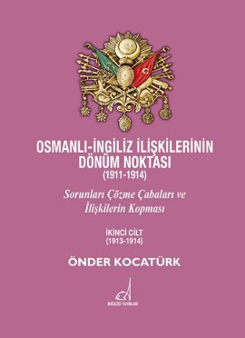 Osmanlı - İngiliz İlişkilerinin Dönüm Noktası (1911 - 1914) - 2. Cilt