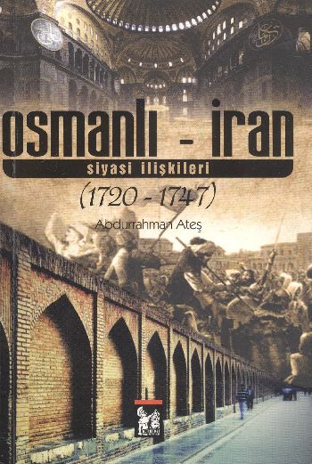 Osmanlı İran Siyasi İlişkiler %17 indirimli Abdurrahman Ateş