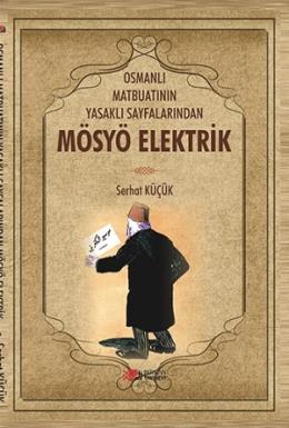 Osmanlı Matbuatının Yasaklı Sayfalarından Mösyö Elektrik