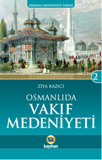 Osmanlı Medeniyeti Tarihi 2 Osmanlı’da Vakıf Medeniyeti