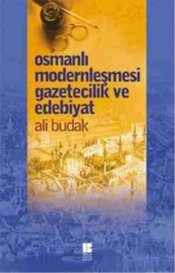 Osmanlı Modernleşmesi Gazetecilik ve Edebiyat