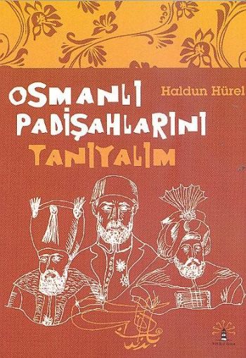 Osmanlı Padişahlarını Tanıyalım