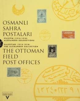 Osmanlı Sahra Postaları Filistin (1914-1918)  Alexander Koleksiyonu The Ottoman Field Post Office Palestine (1914-1918) The Alexander Collection