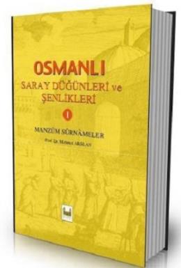 Osmanlı Saray Düğünleri ve Şenlikleri 1 Manzum Surnameler