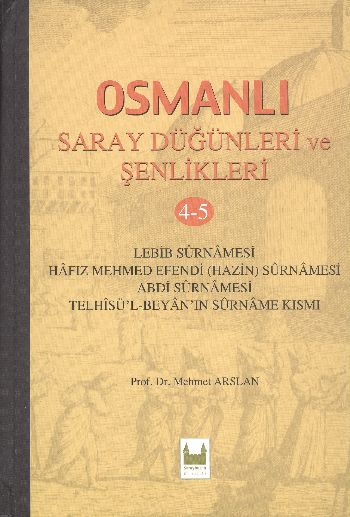 Osmanlı Saray Düğünleri ve Şenlikleri-4-5: Lebib Surnamesi