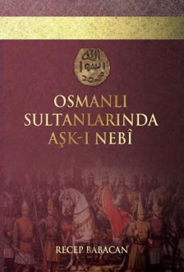 Osmanlı Sultanlarında Aşk-ı Nebi (Ciltli)