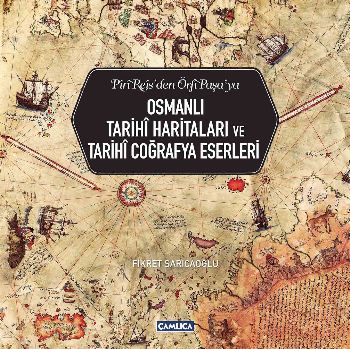 Osmanlı Tarihi Haritaları ve Tarihi Coğrafya Eserleri