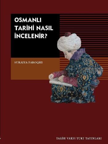 Osmanlı Tarihi Nasıl İncelenir? %17 indirimli Suraiya Faroqhi