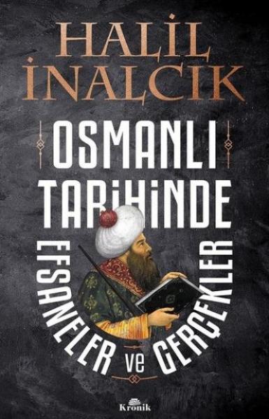 Osmanlı Tarihinde Efsaneler ve Gerçekler Halil İnalcık