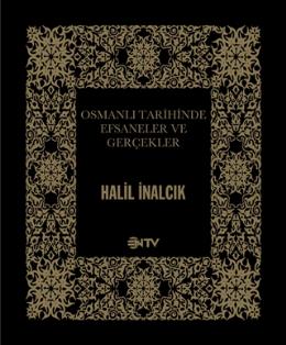 Osmanlı Tarihinde Efsaneler ve Gerçekler %17 indirimli Halil İnalcık