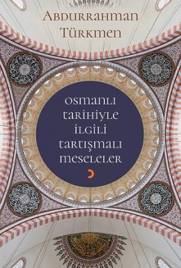 Osmanlı Tarihiyle İlgili Tartışmalı Meseleler