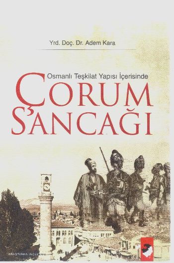 Osmanlı Teşkilat Yapısı İçerisinde Çorum Sancağı