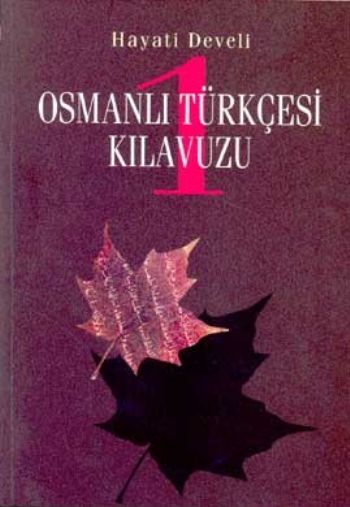 Osmanlı Türkçesi Kılavuzu-1 Hayati Develi