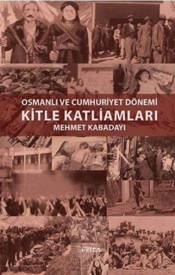 Osmanlı ve Cumhuriyet Dönemi Kitle Katliamları