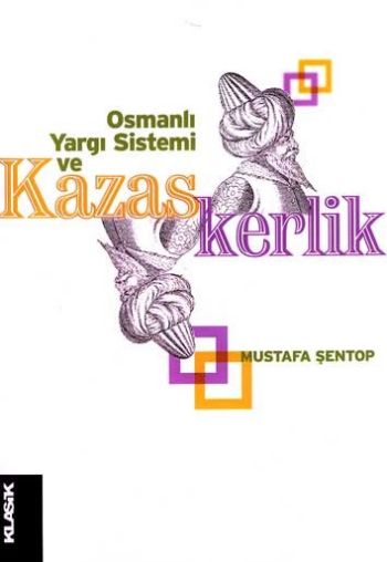 Osmanlı Yargı Sistemi Ve Kazaskerlik %17 indirimli Mustafa Şentop