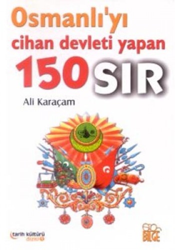 Osmanlıyı Cihan Devleti Yapan 150 Sır %17 indirimli Ali Karaçam