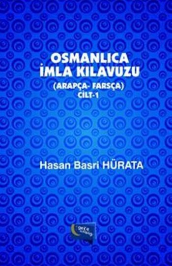 Osmanlıca İmla Kılavuzu - Cilt 1