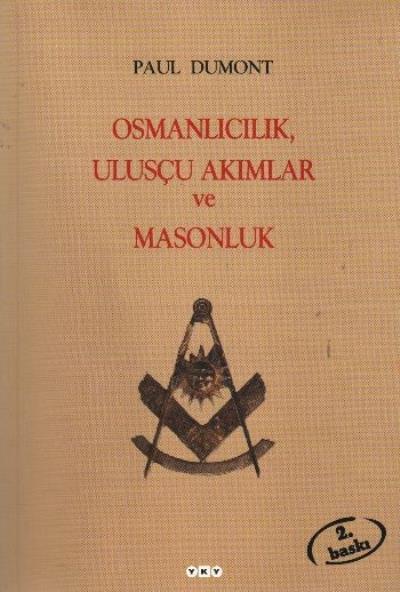 Osmanlıcılık,Ulusçu Akımlarve Masonluk %17 indirimli Paul Dumont