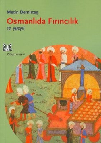 Osmanlıda Fırıncılık 17. Yüzyıl %17 indirimli Metin Demirtaş