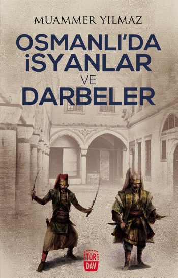 Osmanlı'da İsyan ve Darbeler
