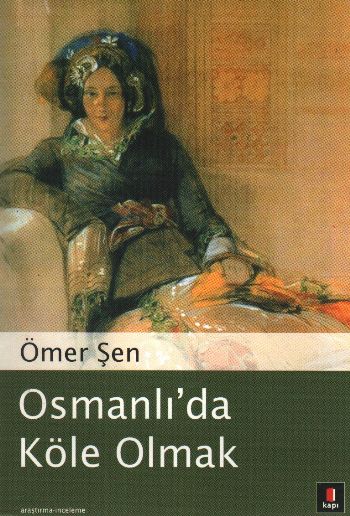 Osmanlıda Köle Olmak %25 indirimli Ömer Şen